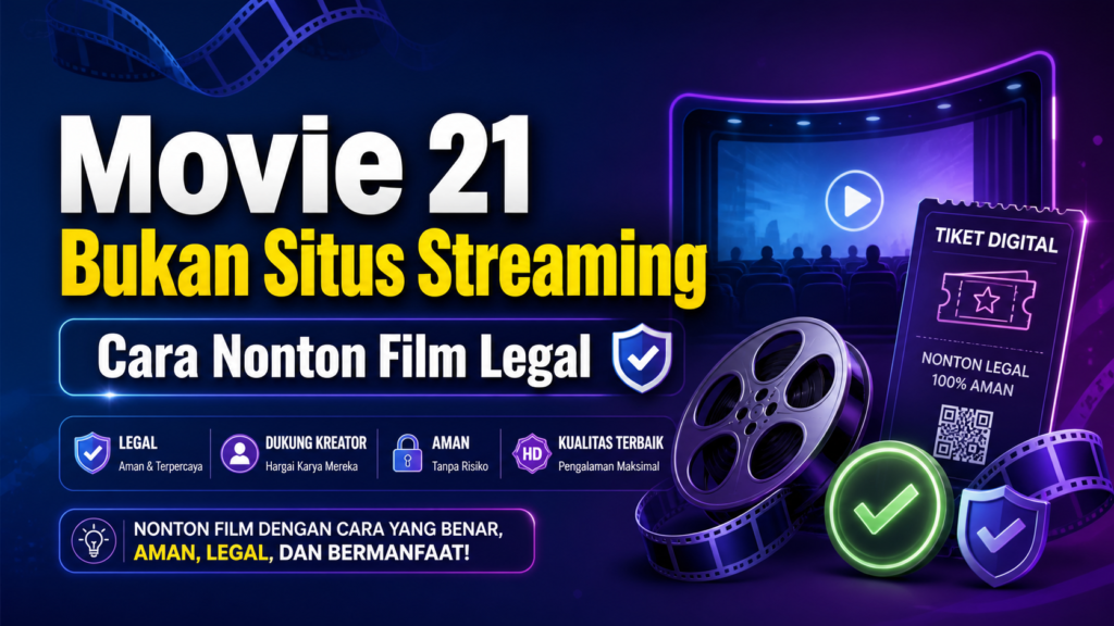 movie - Movie 21 Bukan Situs Streaming: Cara Nonton Film Legal