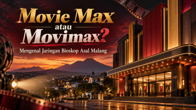 movimax - Movie Max atau Movimax? Mengenal Jaringan Bioskop Asal Malang